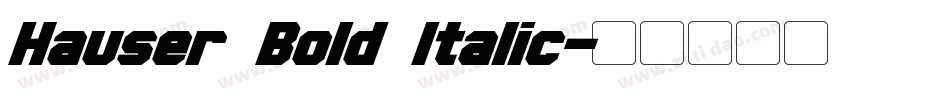 Hauser Bold Italic字体转换